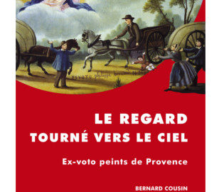 couverture Le regard tourné vers le ciel : les ex-votos peints de Provence